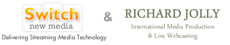 Live Video Streaming / Webcasting Providers - Switch New Media & RichardJolly.Tv