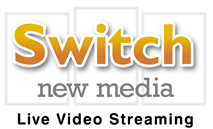 Switch New Media Live Video Streaming