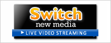 Switch New Media - Live Video Streaming