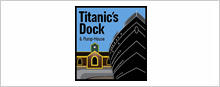 Titanics Dock